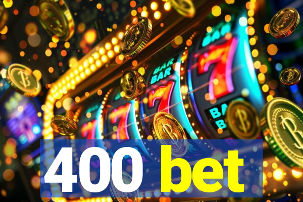 400 bet